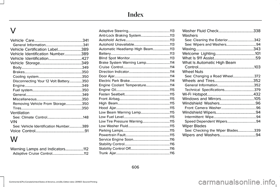 LINCOLN CONTINENTAL 2020 Owners Manual V
Vehicle Care...................................................341
General Information............................................341
Vehicle Certification Label
.........................389
Vehicle