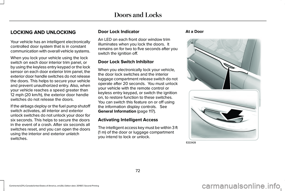 LINCOLN CONTINENTAL 2020 Manual PDF LOCKING AND UNLOCKING
Your vehicle has an intelligent electronically
controlled door system that is in constant
communication with overall vehicle systems.
When you lock your vehicle using the lock
sw
