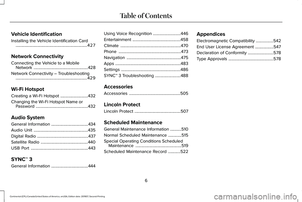 LINCOLN CONTINENTAL 2020  Owners Manual Vehicle Identification
Installing the Vehicle Identification Card
......................................................................427
Network Connectivity
Connecting the Vehicle to a Mobile Netw