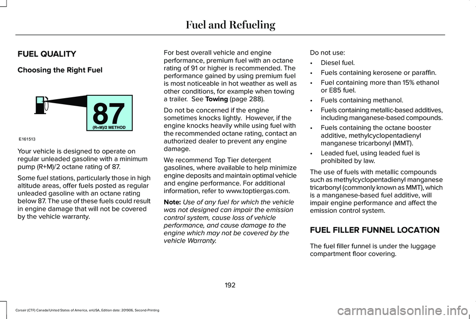 LINCOLN CORSAIR 2020 Owners Manual FUEL QUALITY
Choosing the Right Fuel
Your vehicle is designed to operate on
regular unleaded gasoline with a minimum
pump (R+M)/2 octane rating of 87.
Some fuel stations, particularly those in high
al LINCOLN CORSAIR 2020 Owners Manual FUEL QUALITY
Choosing the Right Fuel
Your vehicle is designed to operate on
regular unleaded gasoline with a minimum
pump (R+M)/2 octane rating of 87.
Some fuel stations, particularly those in high
al