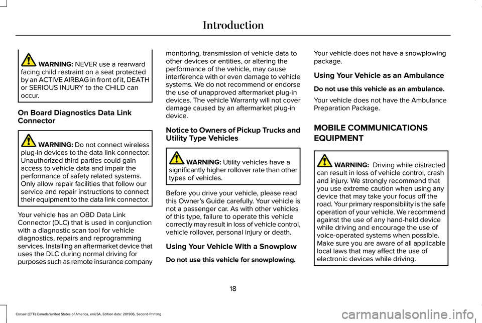 LINCOLN CORSAIR 2020  Owners Manual WARNING: NEVER use a rearward
facing child restraint on a seat protected
by an ACTIVE AIRBAG in front of it, DEATH
or SERIOUS INJURY to the CHILD can
occur.
On Board Diagnostics Data Link
Connector WA