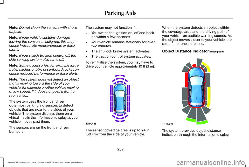 LINCOLN CORSAIR 2020 Owners Manual Note:
Do not clean the sensors with sharp
objects.
Note: If your vehicle sustains damage
leaving the sensors misaligned, this may
cause inaccurate measurements or false
alerts.
Note: If you switch tra LINCOLN CORSAIR 2020 Owners Manual Note:
Do not clean the sensors with sharp
objects.
Note: If your vehicle sustains damage
leaving the sensors misaligned, this may
cause inaccurate measurements or false
alerts.
Note: If you switch tra