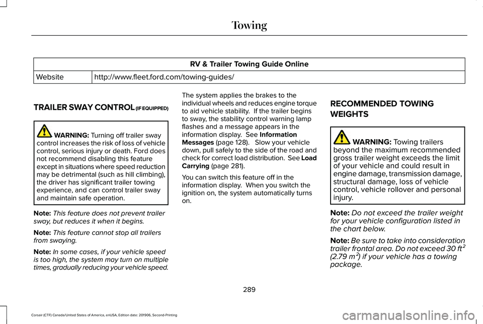 LINCOLN CORSAIR 2020  Owners Manual RV & Trailer Towing Guide Online
http://www.fleet.ford.com/towing-guides/
Website
TRAILER SWAY CONTROL (IF EQUIPPED) WARNING: Turning off trailer sway
control increases the risk of loss of vehicle
con