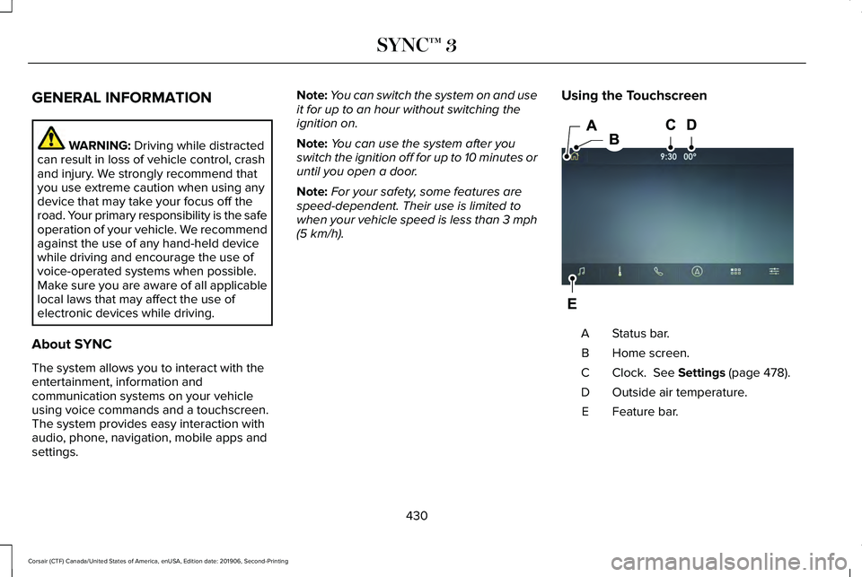 LINCOLN CORSAIR 2020  Owners Manual GENERAL INFORMATION
WARNING: Driving while distracted
can result in loss of vehicle control, crash
and injury. We strongly recommend that
you use extreme caution when using any
device that may take yo