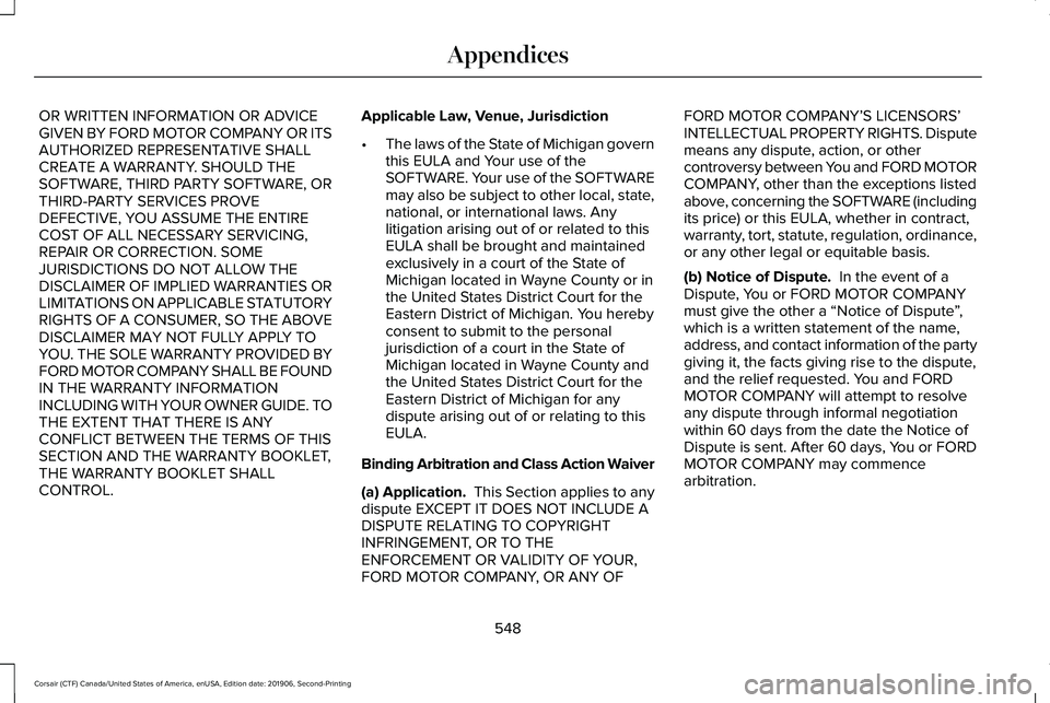 LINCOLN CORSAIR 2020 Owners Manual OR WRITTEN INFORMATION OR ADVICE
GIVEN BY FORD MOTOR COMPANY OR ITS
AUTHORIZED REPRESENTATIVE SHALL
CREATE A WARRANTY. SHOULD THE
SOFTWARE, THIRD PARTY SOFTWARE, OR
THIRD-PARTY SERVICES PROVE
DEFECTIV LINCOLN CORSAIR 2020 Owners Manual OR WRITTEN INFORMATION OR ADVICE
GIVEN BY FORD MOTOR COMPANY OR ITS
AUTHORIZED REPRESENTATIVE SHALL
CREATE A WARRANTY. SHOULD THE
SOFTWARE, THIRD PARTY SOFTWARE, OR
THIRD-PARTY SERVICES PROVE
DEFECTIV