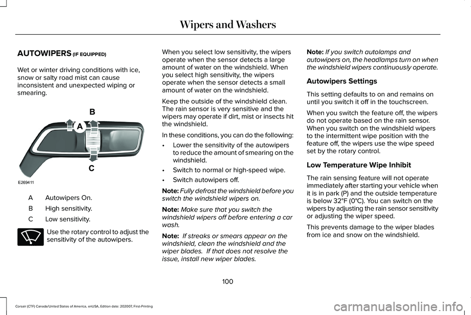 LINCOLN CORSAIR 2021  Owners Manual AUTOWIPERS (IF EQUIPPED)
Wet or winter driving conditions with ice,
snow or salty road mist can cause
inconsistent and unexpected wiping or
smearing. Autowipers On.
A
High sensitivity.
B
Low sensitivi
