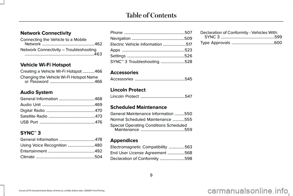 LINCOLN CORSAIR 2021  Owners Manual Network Connectivity
Connecting the Vehicle to a Mobile
Network .....................................................462
Network Connectivity – Troubleshooting ......................................