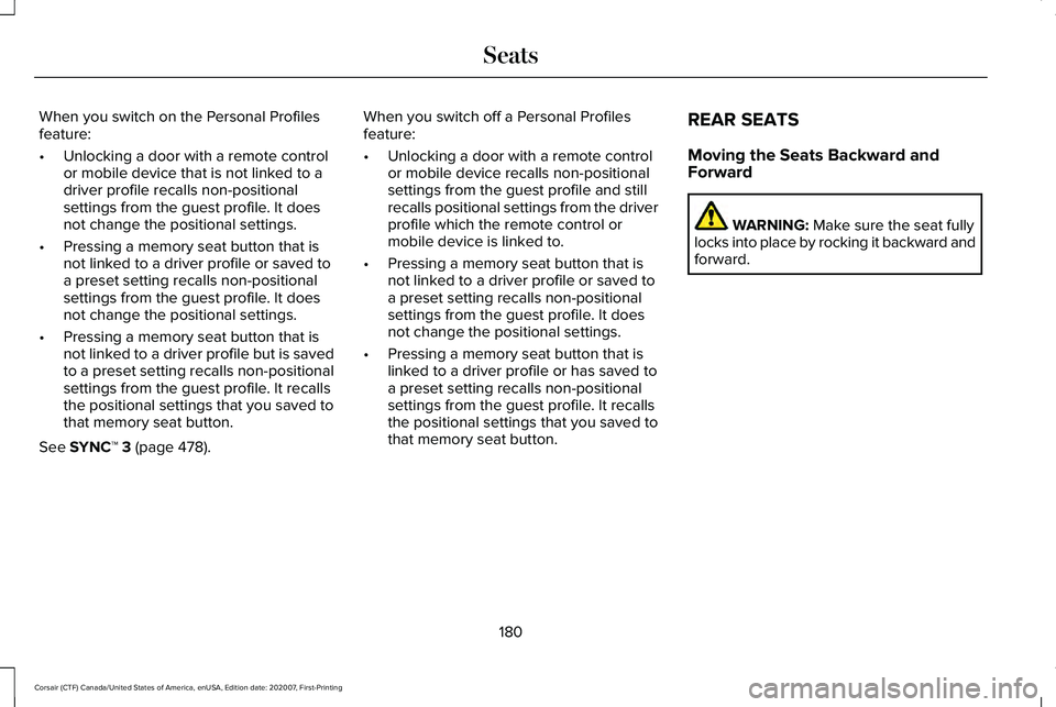 LINCOLN CORSAIR 2021 Owners Manual When you switch on the Personal Profiles
feature:
•
Unlocking a door with a remote control
or mobile device that is not linked to a
driver profile recalls non-positional
settings from the guest prof LINCOLN CORSAIR 2021 Owners Manual When you switch on the Personal Profiles
feature:
•
Unlocking a door with a remote control
or mobile device that is not linked to a
driver profile recalls non-positional
settings from the guest prof