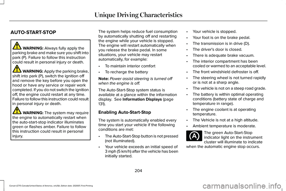LINCOLN CORSAIR 2021 Owners Manual AUTO-START-STOP
WARNING: Always fully apply the
parking brake and make sure you shift into
park (P). Failure to follow this instruction
could result in personal injury or death. WARNING: Apply the par LINCOLN CORSAIR 2021 Owners Manual AUTO-START-STOP
WARNING: Always fully apply the
parking brake and make sure you shift into
park (P). Failure to follow this instruction
could result in personal injury or death. WARNING: Apply the par