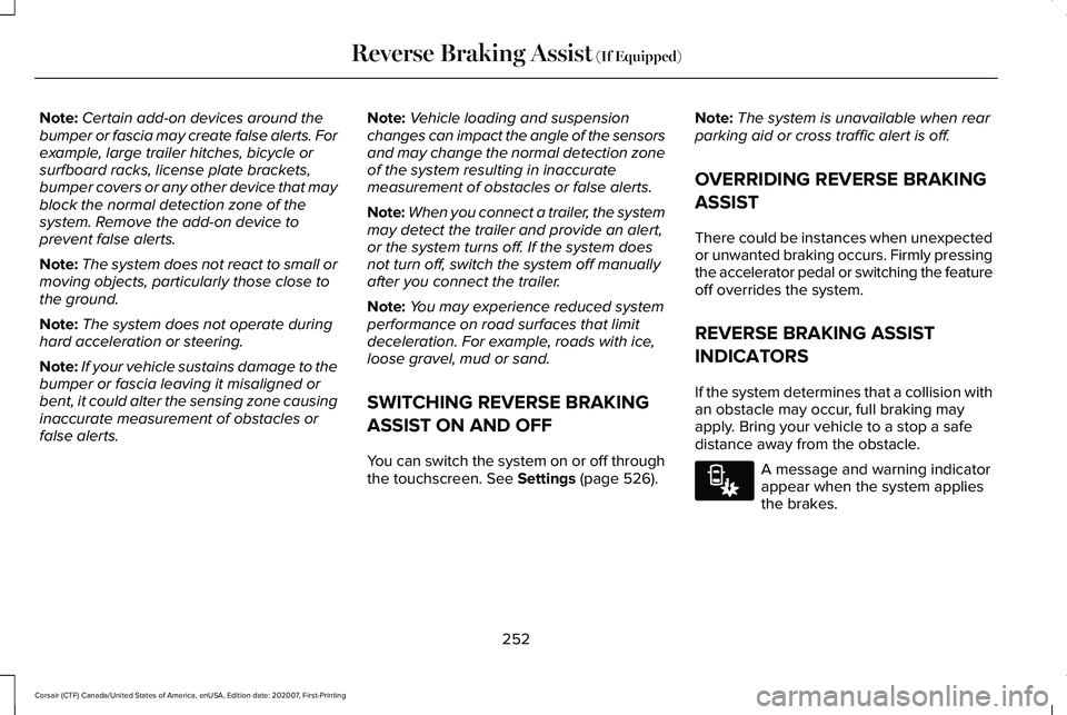 LINCOLN CORSAIR 2021 Owners Manual Note:
Certain add-on devices around the
bumper or fascia may create false alerts. For
example, large trailer hitches, bicycle or
surfboard racks, license plate brackets,
bumper covers or any other dev LINCOLN CORSAIR 2021 Owners Manual Note:
Certain add-on devices around the
bumper or fascia may create false alerts. For
example, large trailer hitches, bicycle or
surfboard racks, license plate brackets,
bumper covers or any other dev
