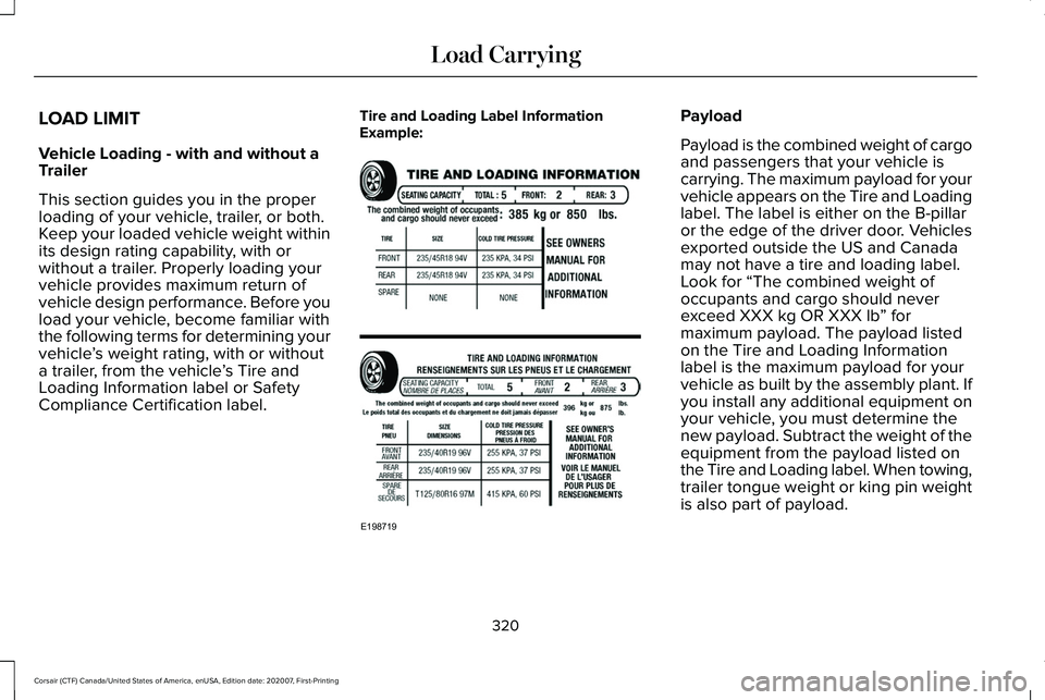 LINCOLN CORSAIR 2021 Owners Manual LOAD LIMIT
Vehicle Loading - with and without a
Trailer
This section guides you in the proper
loading of your vehicle, trailer, or both.
Keep your loaded vehicle weight within
its design rating capabi LINCOLN CORSAIR 2021 Owners Manual LOAD LIMIT
Vehicle Loading - with and without a
Trailer
This section guides you in the proper
loading of your vehicle, trailer, or both.
Keep your loaded vehicle weight within
its design rating capabi