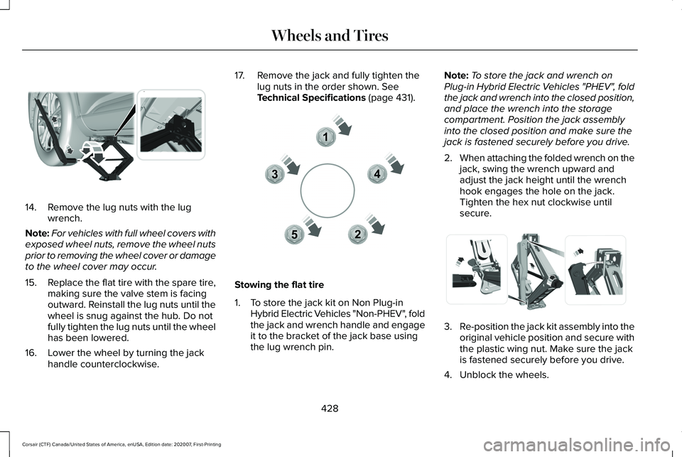 LINCOLN CORSAIR 2021 Owners Manual 14. Remove the lug nuts with the lug
wrench.
Note: For vehicles with full wheel covers with
exposed wheel nuts, remove the wheel nuts
prior to removing the wheel cover or damage
to the wheel cover may LINCOLN CORSAIR 2021 Owners Manual 14. Remove the lug nuts with the lug
wrench.
Note: For vehicles with full wheel covers with
exposed wheel nuts, remove the wheel nuts
prior to removing the wheel cover or damage
to the wheel cover may