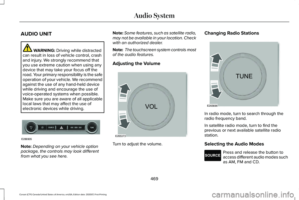 LINCOLN CORSAIR 2021 Owners Manual AUDIO UNIT
WARNING: Driving while distracted
can result in loss of vehicle control, crash
and injury. We strongly recommend that
you use extreme caution when using any
device that may take your focus LINCOLN CORSAIR 2021 Owners Manual AUDIO UNIT
WARNING: Driving while distracted
can result in loss of vehicle control, crash
and injury. We strongly recommend that
you use extreme caution when using any
device that may take your focus