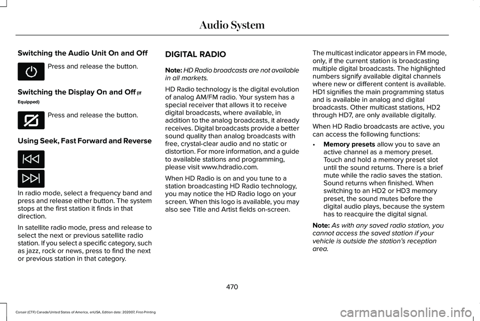 LINCOLN CORSAIR 2021 Owners Manual Switching the Audio Unit On and Off
Press and release the button.
Switching the Display On and Off (If
Equipped) Press and release the button.
Using Seek, Fast Forward and Reverse In radio mode, selec LINCOLN CORSAIR 2021 Owners Manual Switching the Audio Unit On and Off
Press and release the button.
Switching the Display On and Off (If
Equipped) Press and release the button.
Using Seek, Fast Forward and Reverse In radio mode, selec
