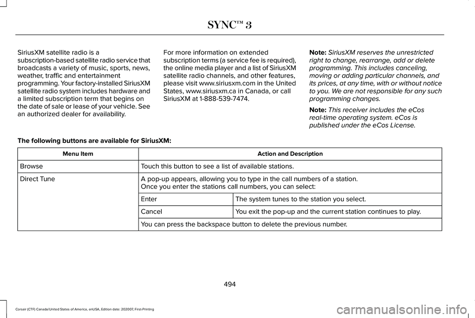 LINCOLN CORSAIR 2021 Owners Manual SiriusXM satellite radio is a
subscription-based satellite radio service that
broadcasts a variety of music, sports, news,
weather, traffic and entertainment
programming. Your factory-installed Sirius LINCOLN CORSAIR 2021 Owners Manual SiriusXM satellite radio is a
subscription-based satellite radio service that
broadcasts a variety of music, sports, news,
weather, traffic and entertainment
programming. Your factory-installed Sirius