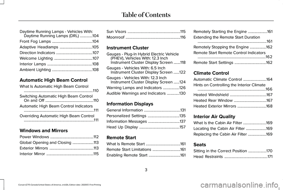 LINCOLN CORSAIR 2021  Owners Manual Daytime Running Lamps - Vehicles With:
Daytime Running Lamps (DRL) .............104
Front Fog Lamps ..........................................
104
Adaptive Headlamps ..................................