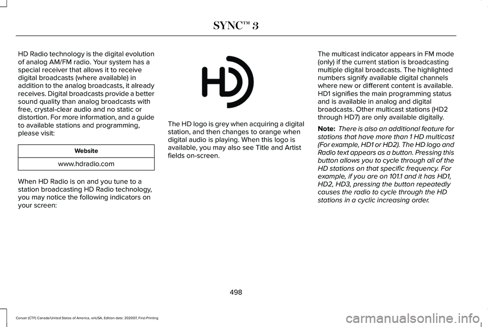 LINCOLN CORSAIR 2021 Owners Manual HD Radio technology is the digital evolution
of analog AM/FM radio. Your system has a
special receiver that allows it to receive
digital broadcasts (where available) in
addition to the analog broadcas LINCOLN CORSAIR 2021 Owners Manual HD Radio technology is the digital evolution
of analog AM/FM radio. Your system has a
special receiver that allows it to receive
digital broadcasts (where available) in
addition to the analog broadcas