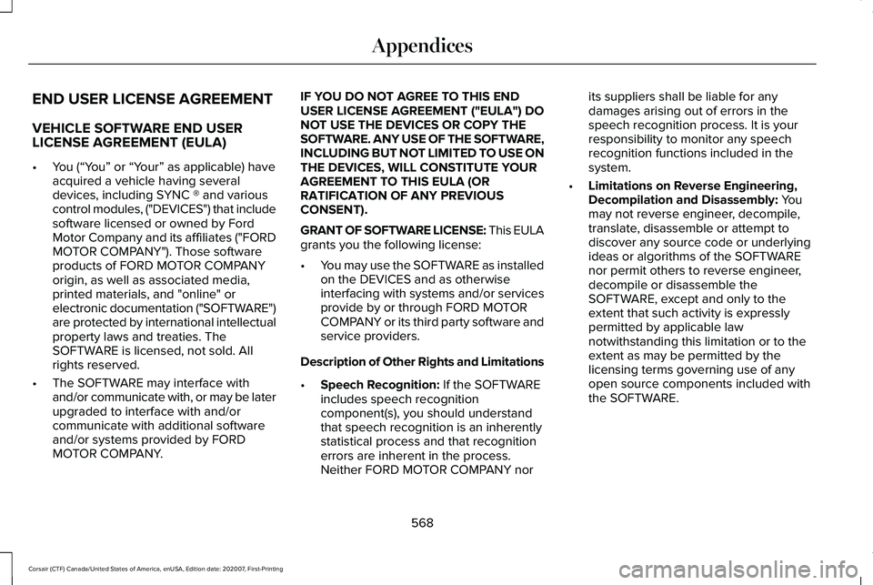 LINCOLN CORSAIR 2021 Owners Manual END USER LICENSE AGREEMENT
VEHICLE SOFTWARE END USER
LICENSE AGREEMENT (EULA)
•
You (“You” or “Your” as applicable) have
acquired a vehicle having several
devices, including SYNC ® and vari LINCOLN CORSAIR 2021 Owners Manual END USER LICENSE AGREEMENT
VEHICLE SOFTWARE END USER
LICENSE AGREEMENT (EULA)
•
You (“You” or “Your” as applicable) have
acquired a vehicle having several
devices, including SYNC ® and vari