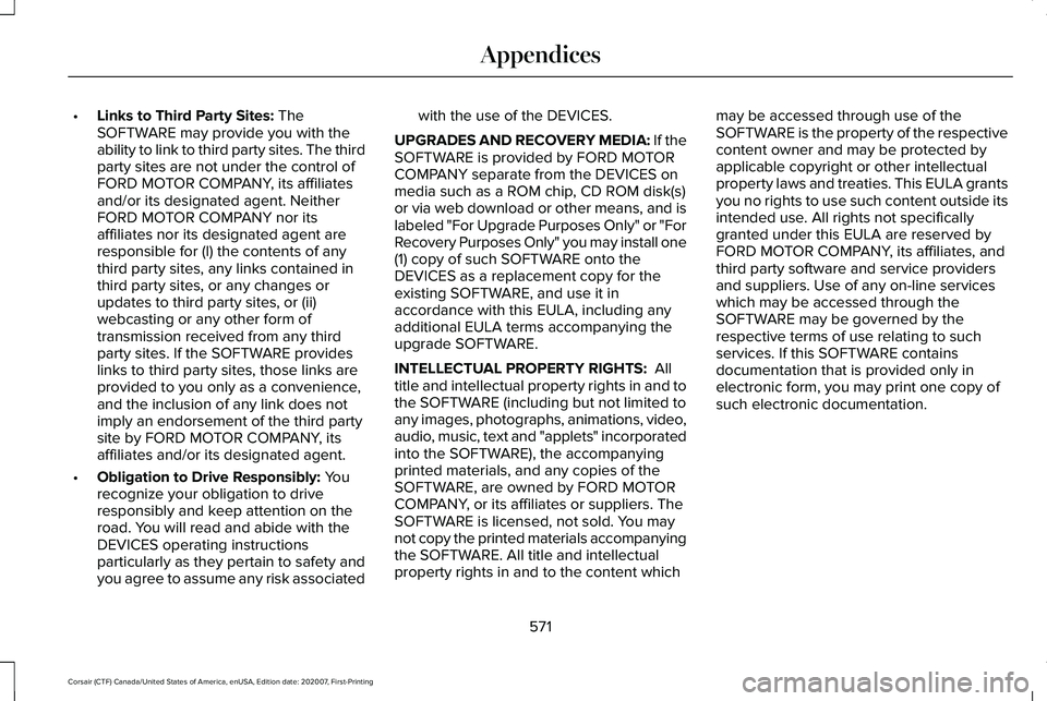 LINCOLN CORSAIR 2021 Owners Manual •
Links to Third Party Sites: The
SOFTWARE may provide you with the
ability to link to third party sites. The third
party sites are not under the control of
FORD MOTOR COMPANY, its affiliates
and/or LINCOLN CORSAIR 2021 Owners Manual •
Links to Third Party Sites: The
SOFTWARE may provide you with the
ability to link to third party sites. The third
party sites are not under the control of
FORD MOTOR COMPANY, its affiliates
and/or