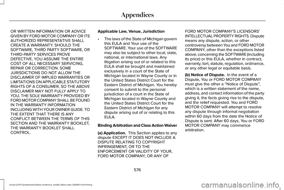 LINCOLN CORSAIR 2021 Owners Manual OR WRITTEN INFORMATION OR ADVICE
GIVEN BY FORD MOTOR COMPANY OR ITS
AUTHORIZED REPRESENTATIVE SHALL
CREATE A WARRANTY. SHOULD THE
SOFTWARE, THIRD PARTY SOFTWARE, OR
THIRD-PARTY SERVICES PROVE
DEFECTIV LINCOLN CORSAIR 2021 Owners Manual OR WRITTEN INFORMATION OR ADVICE
GIVEN BY FORD MOTOR COMPANY OR ITS
AUTHORIZED REPRESENTATIVE SHALL
CREATE A WARRANTY. SHOULD THE
SOFTWARE, THIRD PARTY SOFTWARE, OR
THIRD-PARTY SERVICES PROVE
DEFECTIV