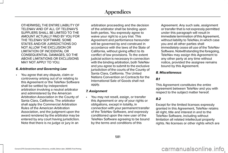 LINCOLN CORSAIR 2021 Owners Manual OTHERWISE), THE ENTIRE LIABILITY OF
TELENAV AND OF ALL OF TELENAV'S
SUPPLIERS SHALL BE LIMITED TO THE
AMOUNT ACTUALLY PAID BY YOU FOR
THE TELENAV SOFTWARE. SOME
STATES AND/OR JURISDICTIONS DO
NOT LINCOLN CORSAIR 2021 Owners Manual OTHERWISE), THE ENTIRE LIABILITY OF
TELENAV AND OF ALL OF TELENAV'S
SUPPLIERS SHALL BE LIMITED TO THE
AMOUNT ACTUALLY PAID BY YOU FOR
THE TELENAV SOFTWARE. SOME
STATES AND/OR JURISDICTIONS DO
NOT