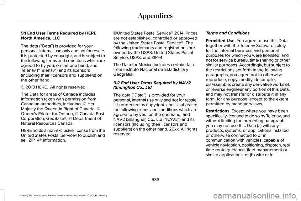 LINCOLN CORSAIR 2021 Owners Manual 9.1 End User Terms Required by HERE
North America, LLC
The data (“Data
”) is provided for your
personal, internal use only and not for resale.
It is protected by copyright, and is subject to
the f LINCOLN CORSAIR 2021 Owners Manual 9.1 End User Terms Required by HERE
North America, LLC
The data (“Data
”) is provided for your
personal, internal use only and not for resale.
It is protected by copyright, and is subject to
the f