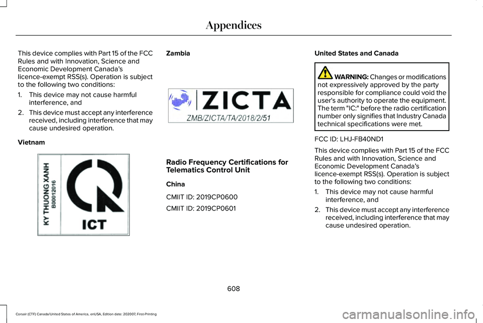LINCOLN CORSAIR 2021 Owners Manual This device complies with Part 15 of the FCC
Rules and with Innovation, Science and
Economic Development Canada
’s
licence-exempt RSS(s). Operation is subject
to the following two conditions:
1. Thi LINCOLN CORSAIR 2021 Owners Manual This device complies with Part 15 of the FCC
Rules and with Innovation, Science and
Economic Development Canada
’s
licence-exempt RSS(s). Operation is subject
to the following two conditions:
1. Thi