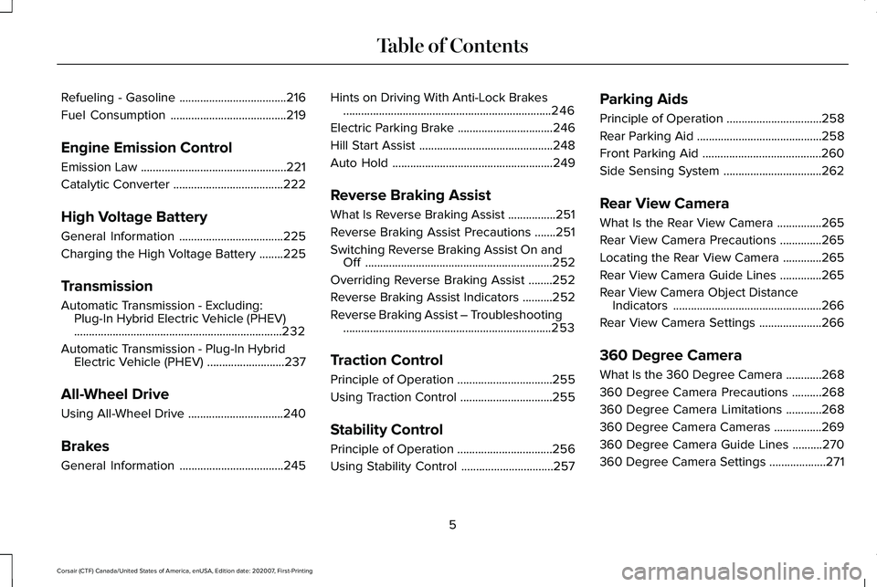 LINCOLN CORSAIR 2021 Owners Manual Refueling - Gasoline
....................................216
Fuel Consumption .......................................
219
Engine Emission Control
Emission Law ......................................... LINCOLN CORSAIR 2021 Owners Manual Refueling - Gasoline
....................................216
Fuel Consumption .......................................
219
Engine Emission Control
Emission Law .........................................