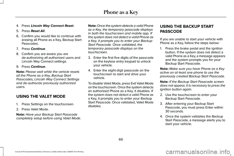 LINCOLN CORSAIR 2021 Manual PDF 4. Press Lincoln Way Connect Reset.
5. Press
Reset All.
6. Confirm you would like to continue with erasing all Phone as a Key, Backup Start
Passcodes.
7. Press
Continue.
8. Confirm you are aware you LINCOLN CORSAIR 2021 Manual PDF 4. Press Lincoln Way Connect Reset.
5. Press
Reset All.
6. Confirm you would like to continue with erasing all Phone as a Key, Backup Start
Passcodes.
7. Press
Continue.
8. Confirm you are aware you