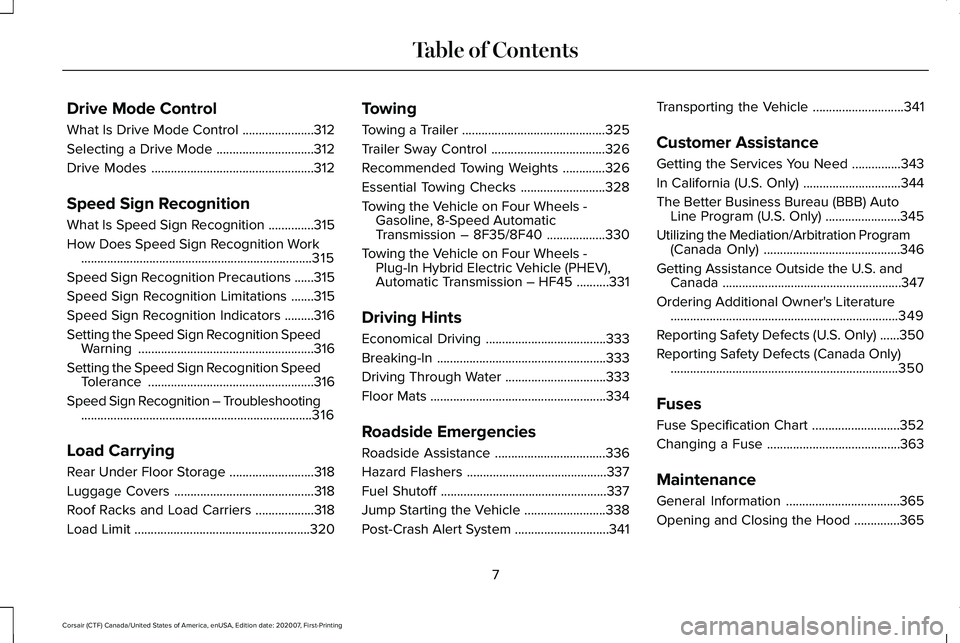LINCOLN CORSAIR 2021 Owners Manual Drive Mode Control
What Is Drive Mode Control
......................312
Selecting a Drive Mode ..............................
312
Drive Modes ..................................................
312
Spe LINCOLN CORSAIR 2021 Owners Manual Drive Mode Control
What Is Drive Mode Control
......................312
Selecting a Drive Mode ..............................
312
Drive Modes ..................................................
312
Spe