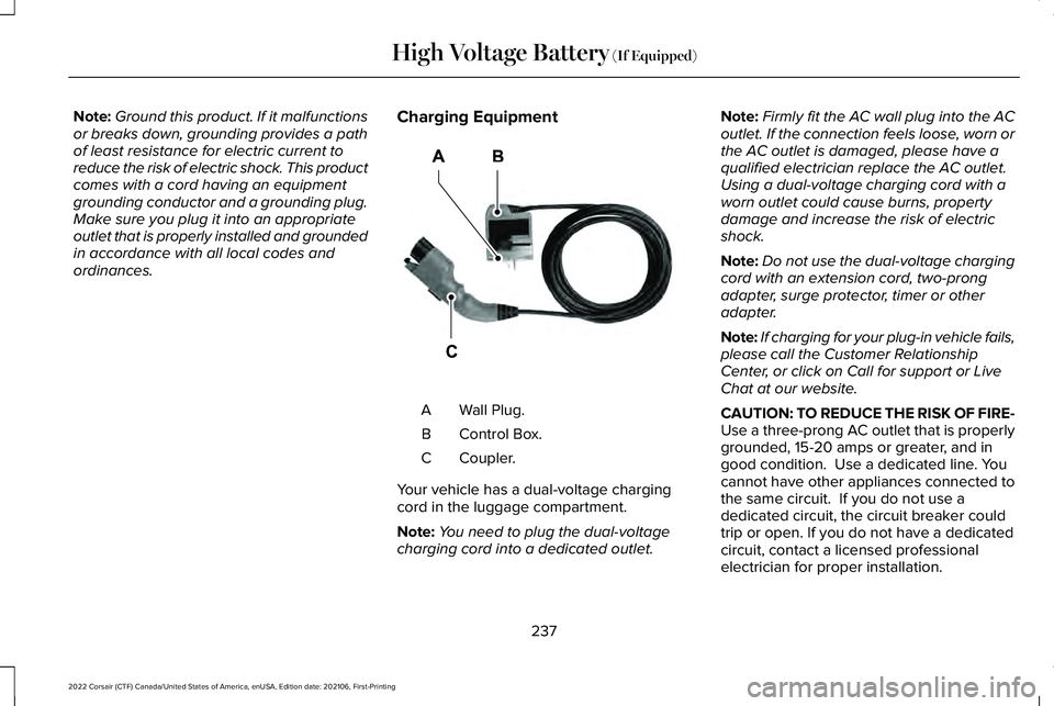 LINCOLN CORSAIR 2022 Owners Manual Note:
Ground this product. If it malfunctions
or breaks down, grounding provides a path
of least resistance for electric current to
reduce the risk of electric shock. This product
comes with a cord ha LINCOLN CORSAIR 2022 Owners Manual Note:
Ground this product. If it malfunctions
or breaks down, grounding provides a path
of least resistance for electric current to
reduce the risk of electric shock. This product
comes with a cord ha