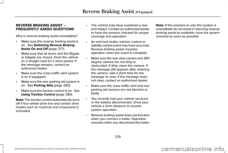 LINCOLN CORSAIR 2022  Owners Manual REVERSE BRAKING ASSIST –
FREQUENTLY ASKED QUESTIONS
Why is reverse braking assist unavailable?
•
Make sure the reverse braking assist is
on.  See Switching Reverse Braking
Assist On and Off (page 
