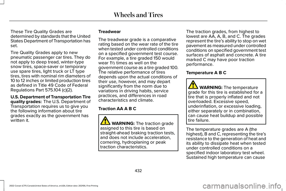 LINCOLN CORSAIR 2022  Owners Manual These Tire Quality Grades are
determined by standards that the United
States Department of Transportation has
set.
Tire Quality Grades apply to new
pneumatic passenger car tires. They do
not apply to 