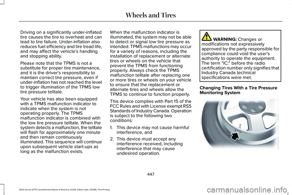 LINCOLN CORSAIR 2022 Owners Manual Driving on a significantly under-inflated
tire causes the tire to overheat and can
lead to tire failure. Under-inflation also
reduces fuel efficiency and tire tread life,
and may affect the vehicle
†LINCOLN CORSAIR 2022 Owners Manual Driving on a significantly under-inflated
tire causes the tire to overheat and can
lead to tire failure. Under-inflation also
reduces fuel efficiency and tire tread life,
and may affect the vehicle
â€