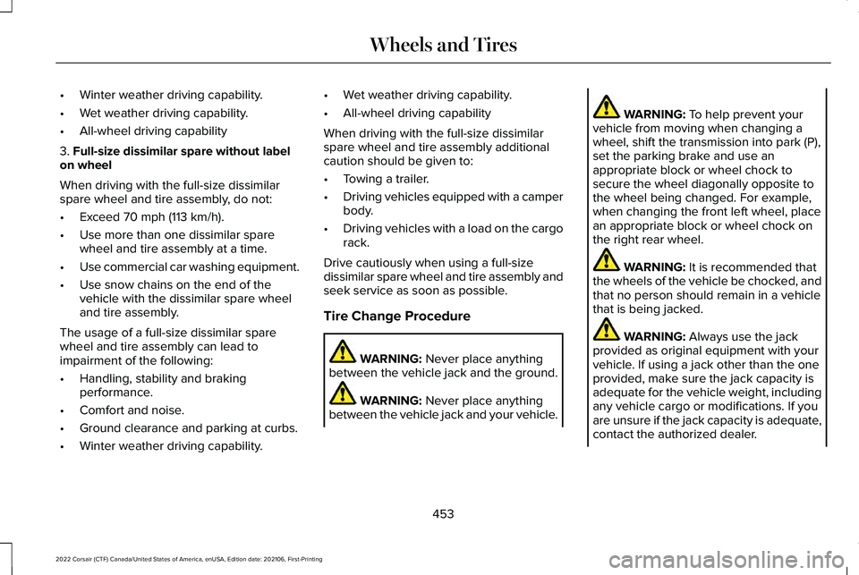 LINCOLN CORSAIR 2022  Owners Manual •
Winter weather driving capability.
• Wet weather driving capability.
• All-wheel driving capability
3. Full-size dissimilar spare without label
on wheel
When driving with the full-size dissimi