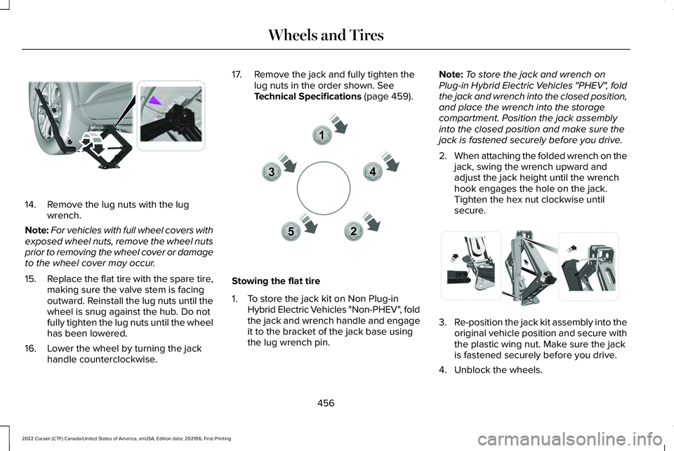 LINCOLN CORSAIR 2022 Owners Manual 14. Remove the lug nuts with the lug
wrench.
Note: For vehicles with full wheel covers with
exposed wheel nuts, remove the wheel nuts
prior to removing the wheel cover or damage
to the wheel cover may LINCOLN CORSAIR 2022 Owners Manual 14. Remove the lug nuts with the lug
wrench.
Note: For vehicles with full wheel covers with
exposed wheel nuts, remove the wheel nuts
prior to removing the wheel cover or damage
to the wheel cover may
