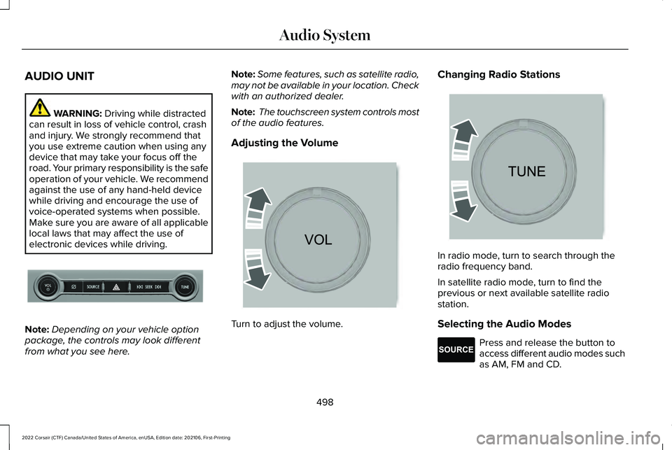 LINCOLN CORSAIR 2022 Owners Manual AUDIO UNIT
WARNING: Driving while distracted
can result in loss of vehicle control, crash
and injury. We strongly recommend that
you use extreme caution when using any
device that may take your focus LINCOLN CORSAIR 2022 Owners Manual AUDIO UNIT
WARNING: Driving while distracted
can result in loss of vehicle control, crash
and injury. We strongly recommend that
you use extreme caution when using any
device that may take your focus