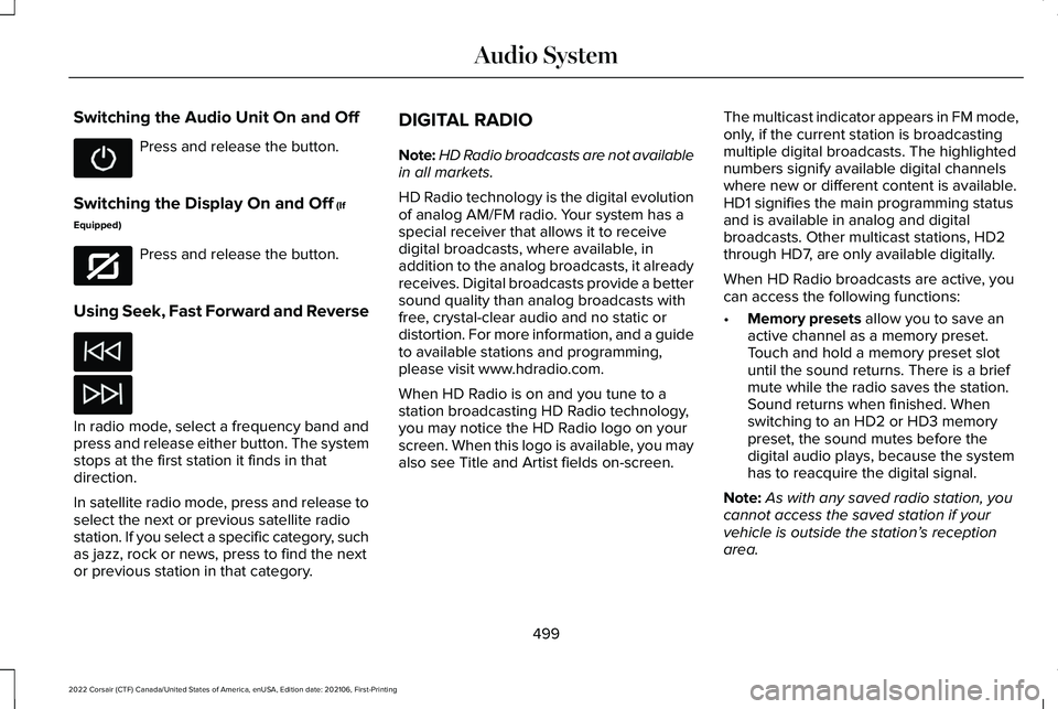LINCOLN CORSAIR 2022 Owners Manual Switching the Audio Unit On and Off
Press and release the button.
Switching the Display On and Off (If
Equipped) Press and release the button.
Using Seek, Fast Forward and Reverse In radio mode, selec LINCOLN CORSAIR 2022 Owners Manual Switching the Audio Unit On and Off
Press and release the button.
Switching the Display On and Off (If
Equipped) Press and release the button.
Using Seek, Fast Forward and Reverse In radio mode, selec