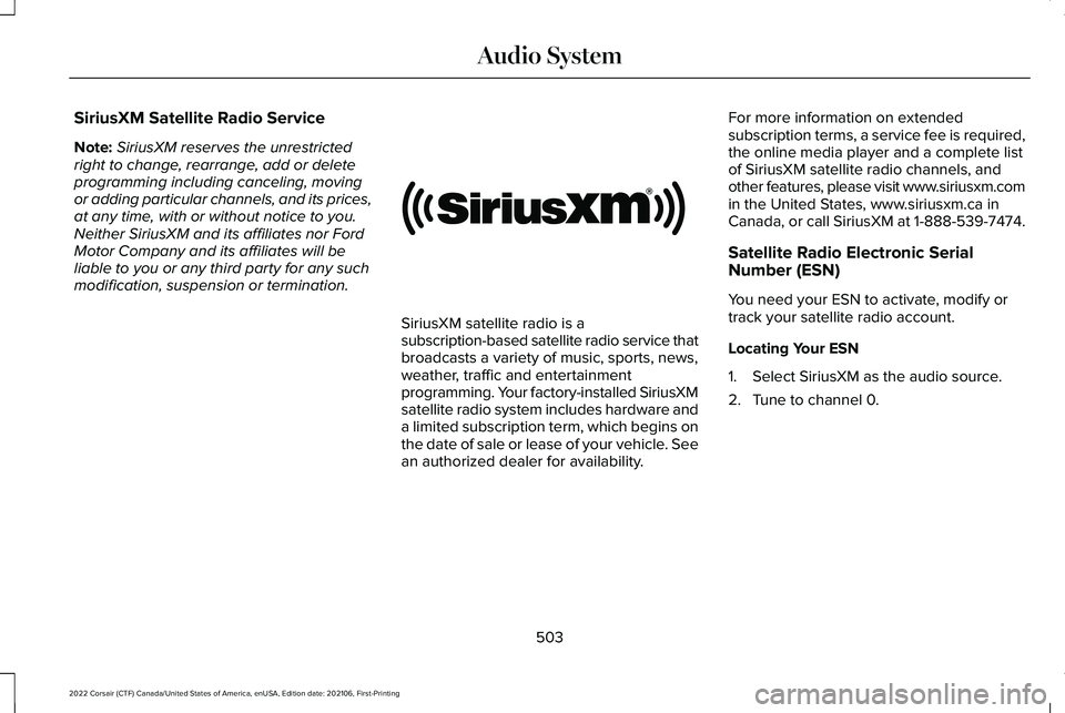 LINCOLN CORSAIR 2022 Owners Manual SiriusXM Satellite Radio Service
Note:
SiriusXM reserves the unrestricted
right to change, rearrange, add or delete
programming including canceling, moving
or adding particular channels, and its price LINCOLN CORSAIR 2022 Owners Manual SiriusXM Satellite Radio Service
Note:
SiriusXM reserves the unrestricted
right to change, rearrange, add or delete
programming including canceling, moving
or adding particular channels, and its price