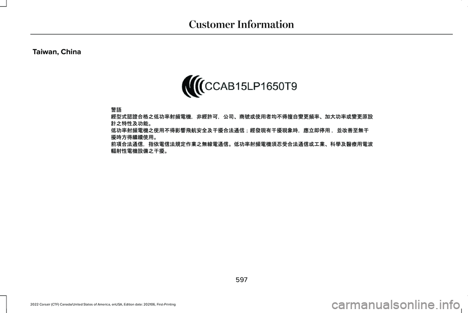 LINCOLN CORSAIR 2022  Owners Manual Taiwan, China
597
2022 Corsair (CTF) Canada/United States of America, enUSA, Edition date: 202106, First-Printing Customer InformationE340203   