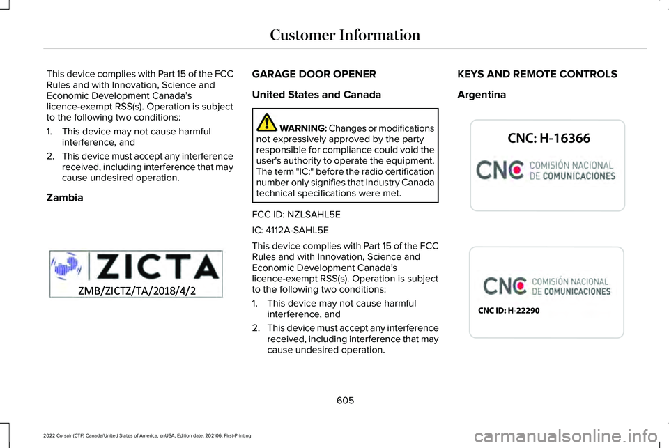 LINCOLN CORSAIR 2022 Owners Manual This device complies with Part 15 of the FCC
Rules and with Innovation, Science and
Economic Development Canada
’s
licence-exempt RSS(s). Operation is subject
to the following two conditions:
1. Thi LINCOLN CORSAIR 2022 Owners Manual This device complies with Part 15 of the FCC
Rules and with Innovation, Science and
Economic Development Canada
’s
licence-exempt RSS(s). Operation is subject
to the following two conditions:
1. Thi