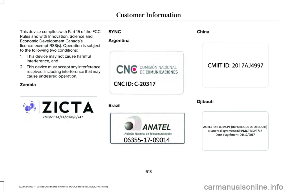 LINCOLN CORSAIR 2022  Owners Manual This device complies with Part 15 of the FCC
Rules and with Innovation, Science and
Economic Development Canada
’s
licence-exempt RSS(s). Operation is subject
to the following two conditions:
1. Thi