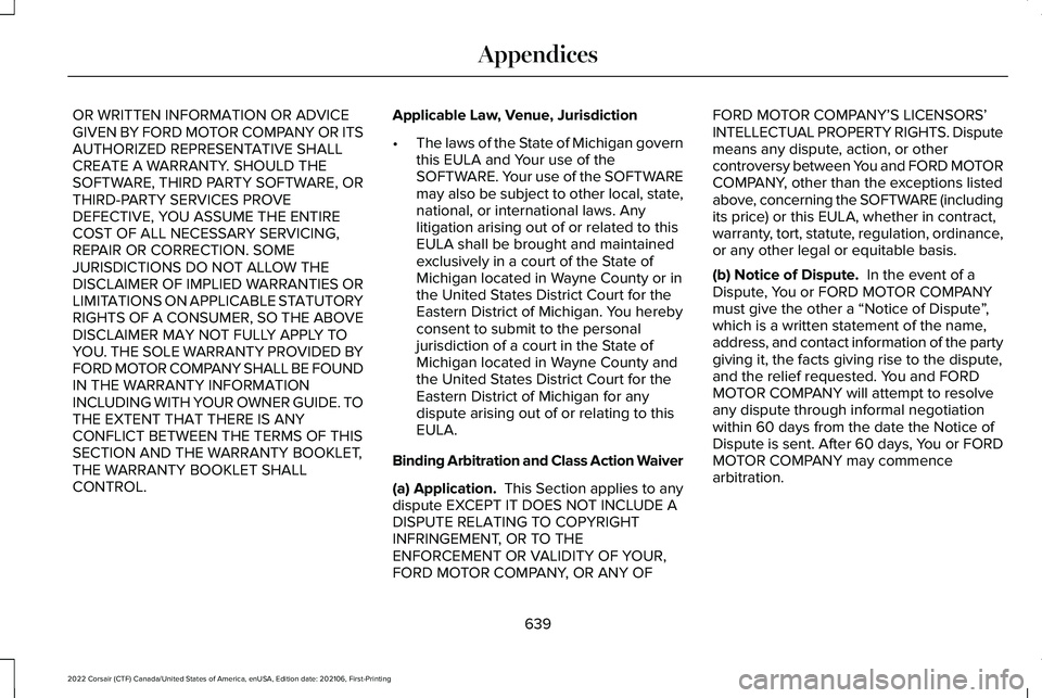 LINCOLN CORSAIR 2022 Owners Manual OR WRITTEN INFORMATION OR ADVICE
GIVEN BY FORD MOTOR COMPANY OR ITS
AUTHORIZED REPRESENTATIVE SHALL
CREATE A WARRANTY. SHOULD THE
SOFTWARE, THIRD PARTY SOFTWARE, OR
THIRD-PARTY SERVICES PROVE
DEFECTIV LINCOLN CORSAIR 2022 Owners Manual OR WRITTEN INFORMATION OR ADVICE
GIVEN BY FORD MOTOR COMPANY OR ITS
AUTHORIZED REPRESENTATIVE SHALL
CREATE A WARRANTY. SHOULD THE
SOFTWARE, THIRD PARTY SOFTWARE, OR
THIRD-PARTY SERVICES PROVE
DEFECTIV