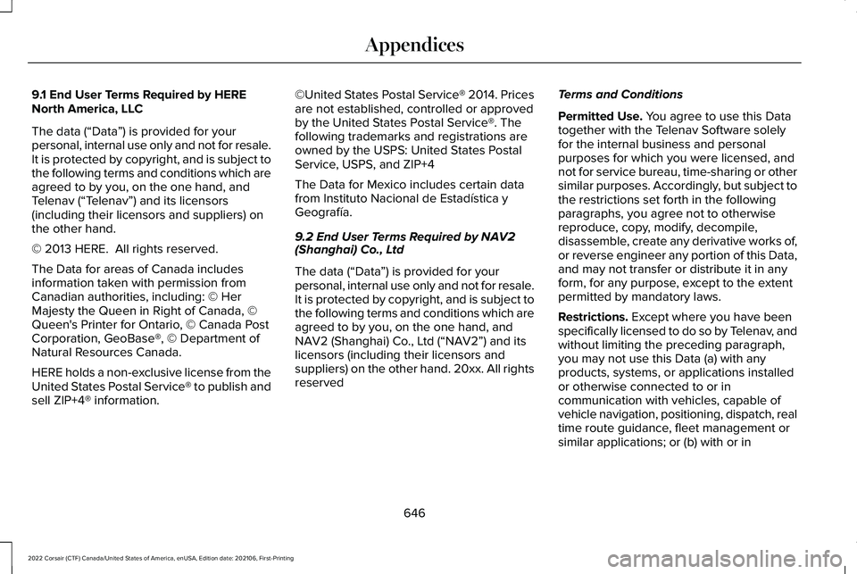 LINCOLN CORSAIR 2022 Owners Manual 9.1 End User Terms Required by HERE
North America, LLC
The data (“Data
”) is provided for your
personal, internal use only and not for resale.
It is protected by copyright, and is subject to
the f LINCOLN CORSAIR 2022 Owners Manual 9.1 End User Terms Required by HERE
North America, LLC
The data (“Data
”) is provided for your
personal, internal use only and not for resale.
It is protected by copyright, and is subject to
the f
