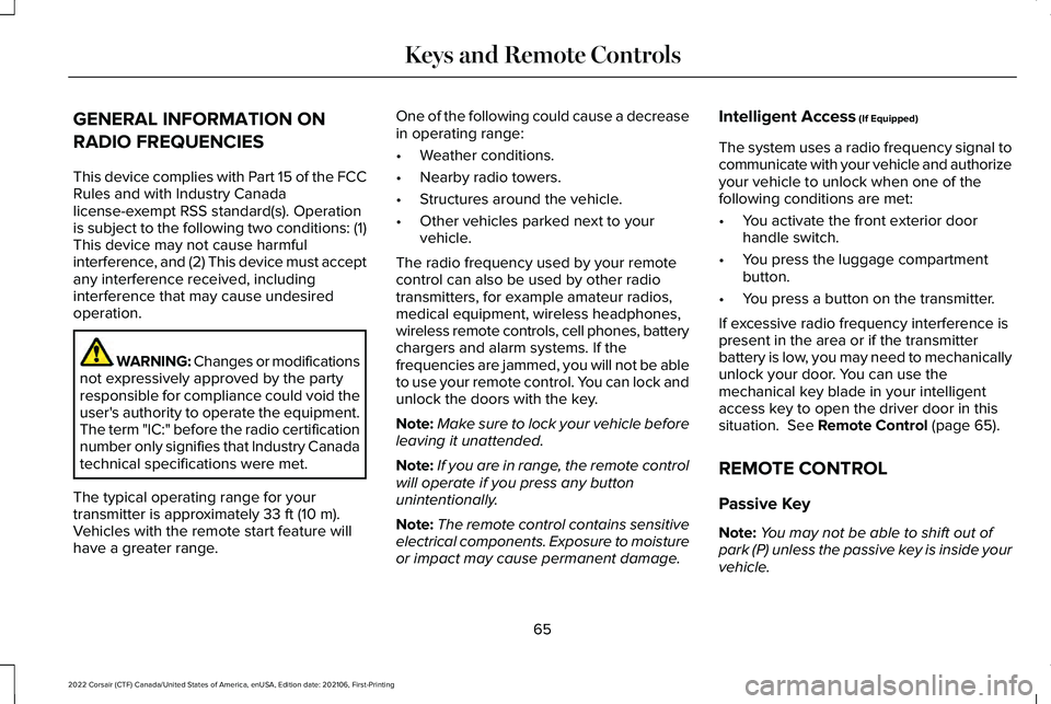 LINCOLN CORSAIR 2022  Owners Manual GENERAL INFORMATION ON
RADIO FREQUENCIES
This device complies with Part 15 of the FCC
Rules and with Industry Canada
license-exempt RSS standard(s). Operation
is subject to the following two condition