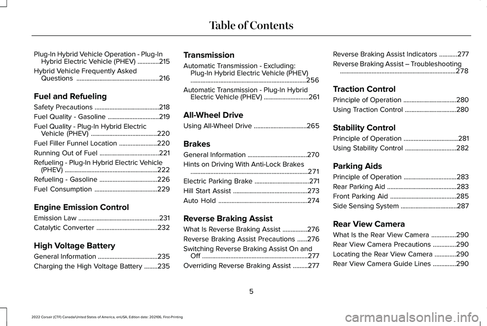 LINCOLN CORSAIR 2022 Owners Manual Plug-In Hybrid Vehicle Operation - Plug-In
Hybrid Electric Vehicle (PHEV) .............215
Hybrid Vehicle Frequently Asked Questions ..................................................
216
Fuel and Ref LINCOLN CORSAIR 2022 Owners Manual Plug-In Hybrid Vehicle Operation - Plug-In
Hybrid Electric Vehicle (PHEV) .............215
Hybrid Vehicle Frequently Asked Questions ..................................................
216
Fuel and Ref