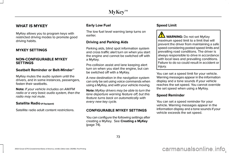 LINCOLN CORSAIR 2022 Manual PDF WHAT IS MYKEY
MyKey allows you to program keys with
restricted driving modes to promote good
driving habits.
MYKEY SETTINGS
NON-CONFIGURABLE MYKEY
SETTINGS
Seatbelt Reminder or Belt-Minder™
MyKey mu LINCOLN CORSAIR 2022 Manual PDF WHAT IS MYKEY
MyKey allows you to program keys with
restricted driving modes to promote good
driving habits.
MYKEY SETTINGS
NON-CONFIGURABLE MYKEY
SETTINGS
Seatbelt Reminder or Belt-Minder™
MyKey mu