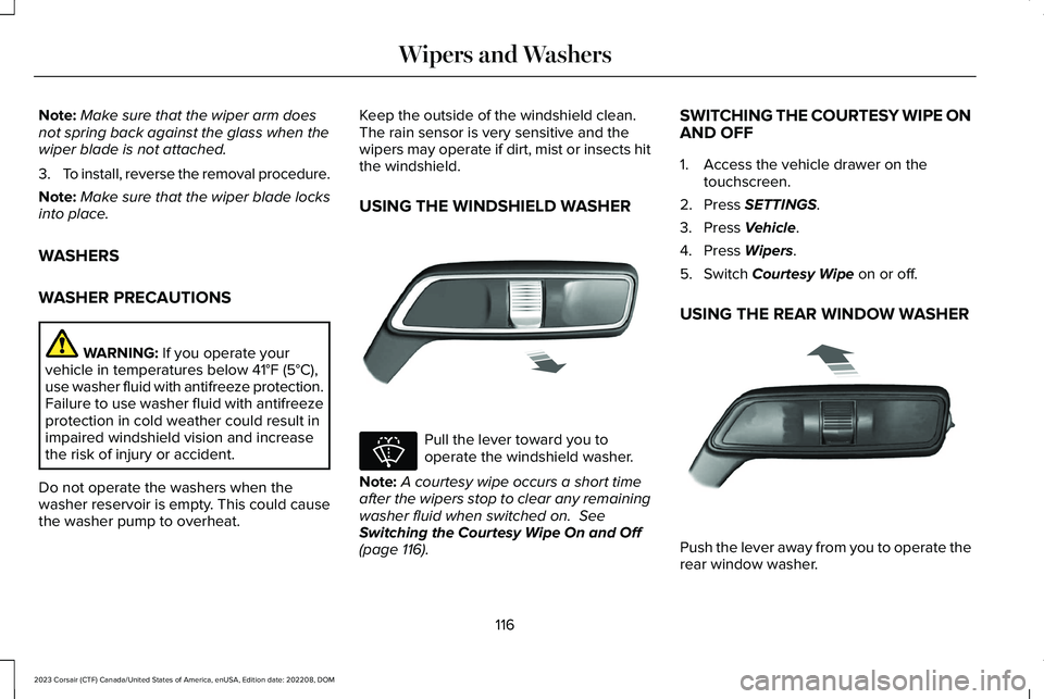 LINCOLN CORSAIR 2023 Owners Manual Note:Make sure that the wiper arm doesnot spring back against the glass when thewiper blade is not attached.
3.To install, reverse the removal procedure.
Note:Make sure that the wiper blade locksinto LINCOLN CORSAIR 2023 Owners Manual Note:Make sure that the wiper arm doesnot spring back against the glass when thewiper blade is not attached.
3.To install, reverse the removal procedure.
Note:Make sure that the wiper blade locksinto