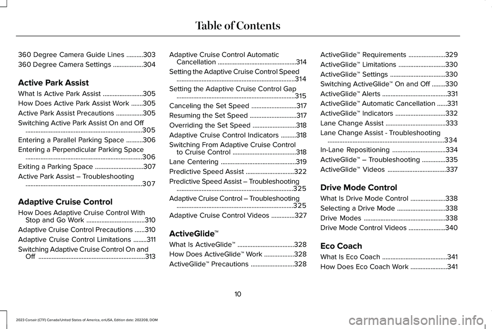 LINCOLN CORSAIR 2023 User Guide 360 Degree Camera Guide Lines..........303
360 Degree Camera Settings..................304
Active Park Assist
What Is Active Park Assist........................305
How Does Active Park Assist Work.... LINCOLN CORSAIR 2023 User Guide 360 Degree Camera Guide Lines..........303
360 Degree Camera Settings..................304
Active Park Assist
What Is Active Park Assist........................305
How Does Active Park Assist Work....