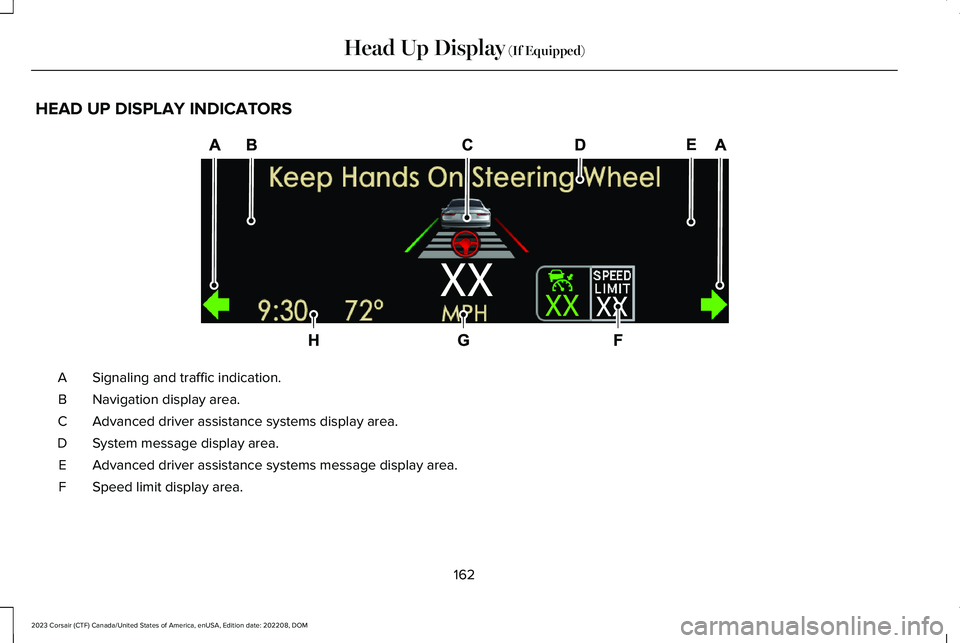 LINCOLN CORSAIR 2023 Owners Manual HEAD UP DISPLAY INDICATORS
Signaling and traffic indication.A
Navigation display area.B
Advanced driver assistance systems display area.C
System message display area.D
Advanced driver assistance syste LINCOLN CORSAIR 2023 Owners Manual HEAD UP DISPLAY INDICATORS
Signaling and traffic indication.A
Navigation display area.B
Advanced driver assistance systems display area.C
System message display area.D
Advanced driver assistance syste